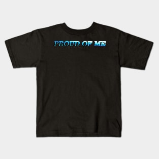 Proud Of Me Kids T-Shirt